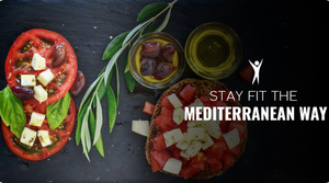 STAY FIT THE MEDITERRANEAN WAY