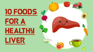 10 FOODS FOR A HEALTHY LIVER