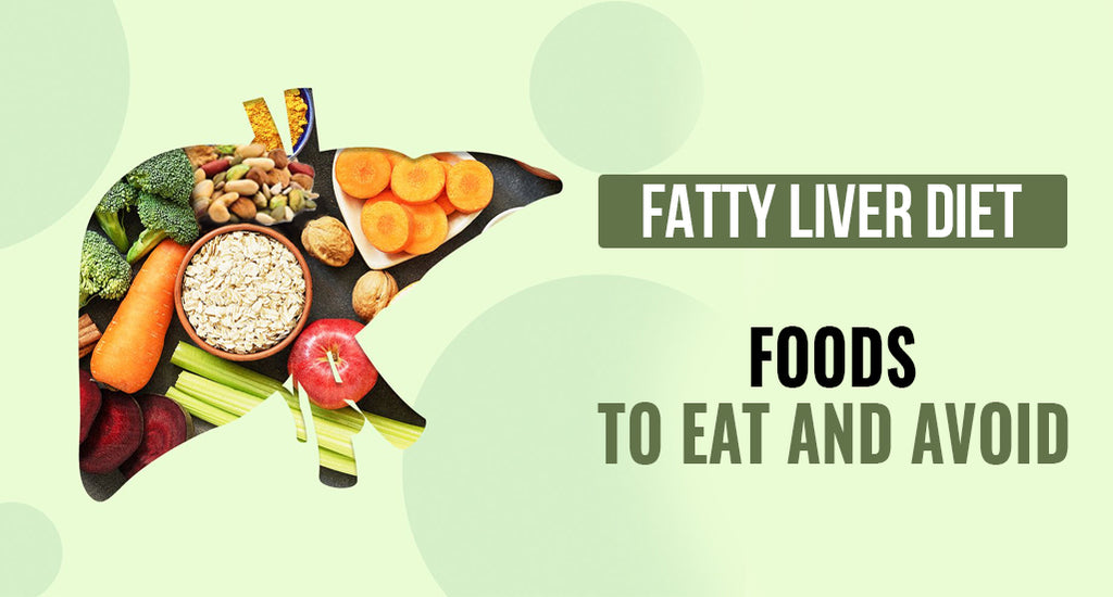 Fatty Liver Disease: Eat and Avoid These Foods
