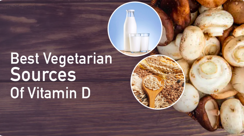 BEST VEGETARIAN SOURCES OF VITAMIN D