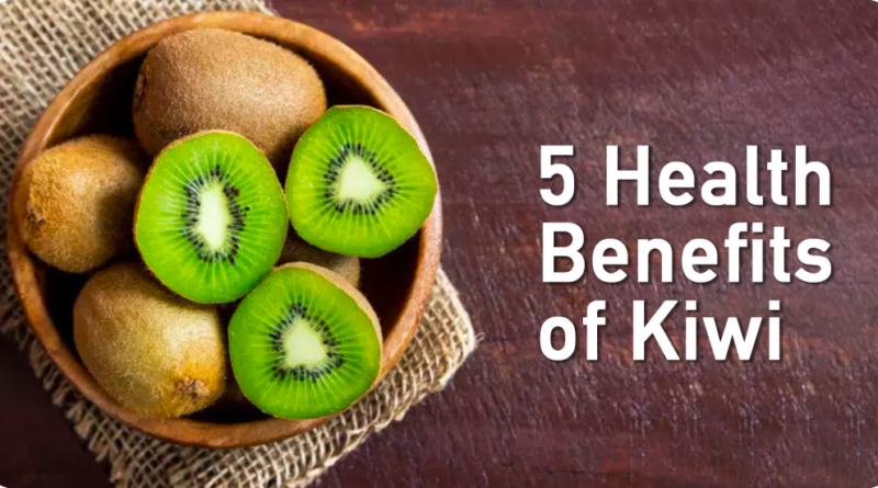 5 HEALTH BENEFITS OF KIWI