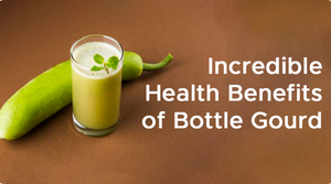 INCREDIBLE HEALTH BENEFITS OF BOTTLE GOURD