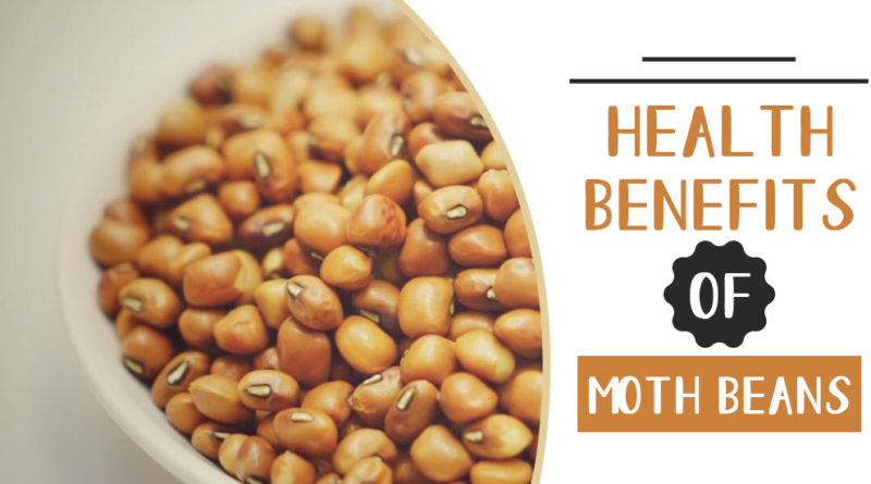 HEALTH BENEFITS OF MOTH BEANS