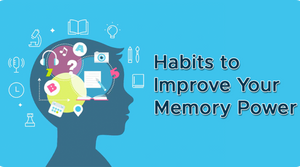 HABITS TO IMPROVE YOUR MEMORY POWER