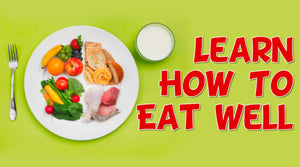 LEARN HOW TO EAT WELL
