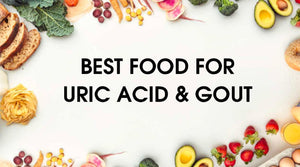 BEST FOODS FOR URIC ACID AND GOUT