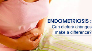 ENDOMETRIOSIS: CAN DIETARY CHANGES MAKE A DIFFERENCE?