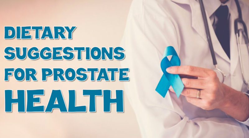 DIETARY SUGGESTIONS FOR PROSTATE HEALTH