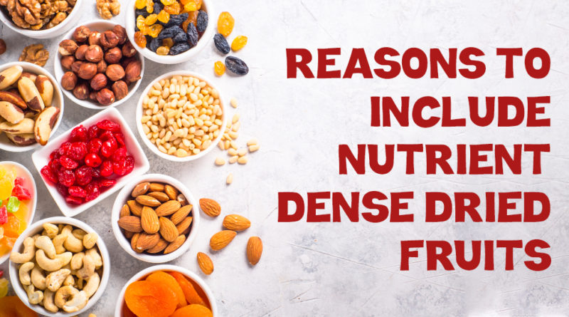 REASONS TO INCLUDE NUTRIENT DENSE DRIED FRUITS