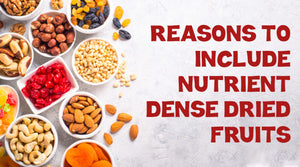 REASONS TO INCLUDE NUTRIENT DENSE DRIED FRUITS