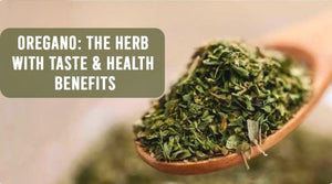 OREGANO: HERB WITH NOT JUST TASTE BUT HEALTH BENEFITS TOO