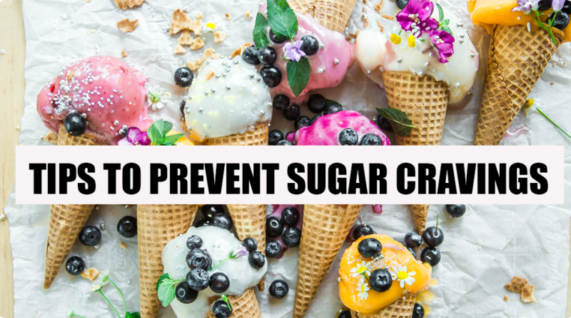 TIPS TO PREVENT SUGAR CRAVINGS