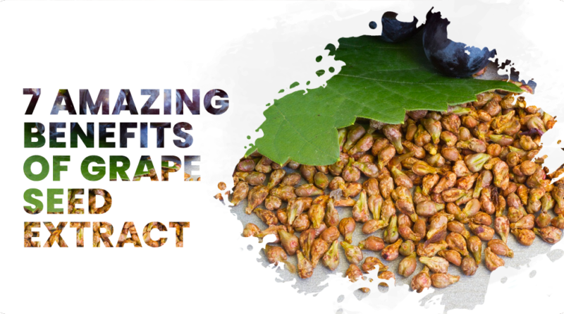 7 AMAZING BENEFITS OF GRAPE SEED EXTRACT