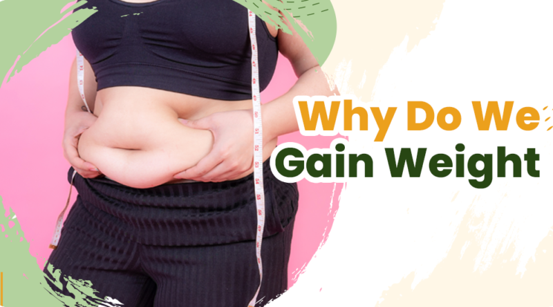 WHY DO WE GAIN WEIGHT?