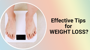 WHAT DO YOU NEED TO DO FOR EFFECTIVE WEIGHT LOSS RESULTS?