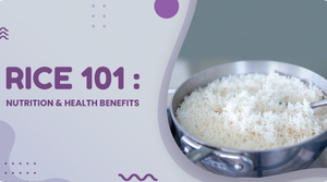 RICE 101: NUTRITION & HEALTH BENEFITS