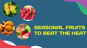 SEASONAL FRUITS TO BEAT THE HEAT