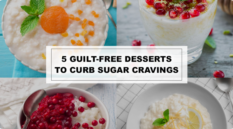 5 GUILT-FREE DESSERTS TO CURB SUGAR CRAVINGS – NO SUGAR NEEDED !