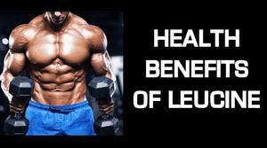HEALTH BENEFITS OF LEUCINE