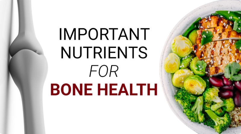 IMPORTANT NUTRIENTS FOR STRONGER BONES