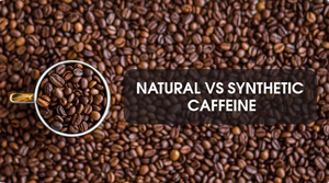 NATURAL VS SYNTHETIC CAFFEINE