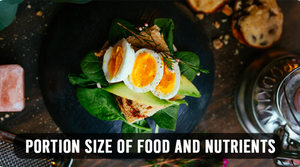 PORTION SIZE OF FOODS AND NUTRIENTS