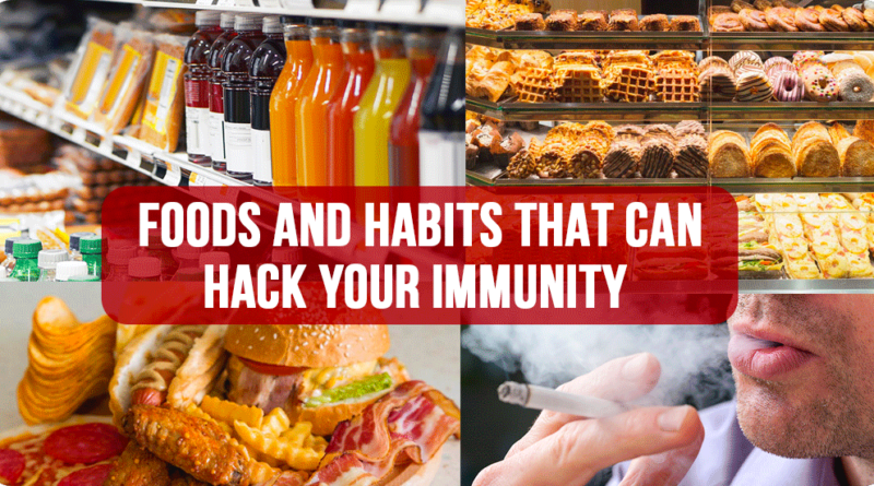 FOODS & HABITS THAT CAN HACK YOUR IMMUNITY