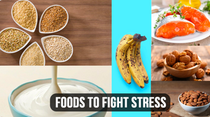 EAT RIGHT – FOODS TO FIGHT STRESS