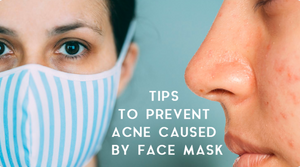 TIPS TO PREVENT ACNE CAUSED BY FACE MASK