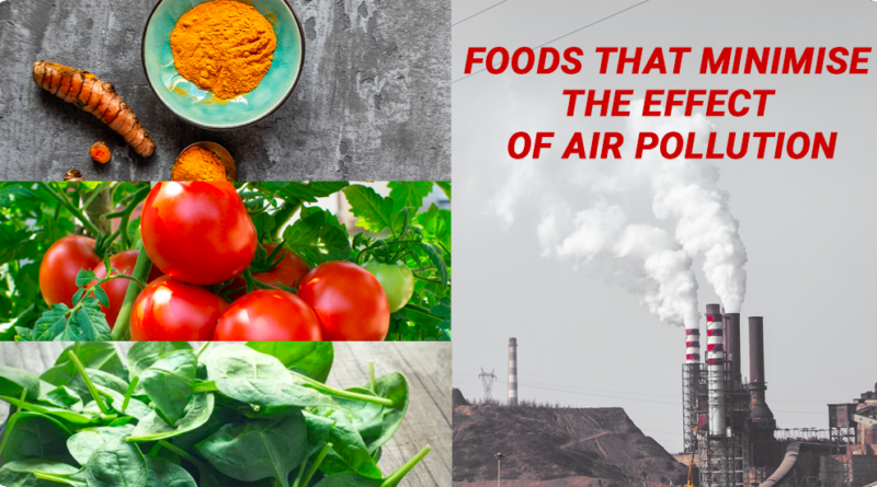 FOODS THAT MINIMISE THE EFFECT OF AIR POLLUTION