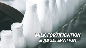 MILK FORTIFICATION & ADULTERATION