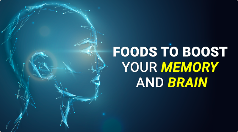 FOODS TO BOOST YOUR MEMORY AND BRAIN