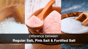 DIFFERENCE BETWEEN REGULAR SALT, PINK SALT & FORTIFIED SALT