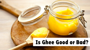 IS GHEE GOOD OR BAD?