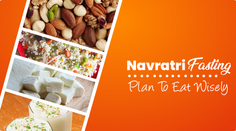 NAVRATRI FASTING: PLAN TO EAT WISELY