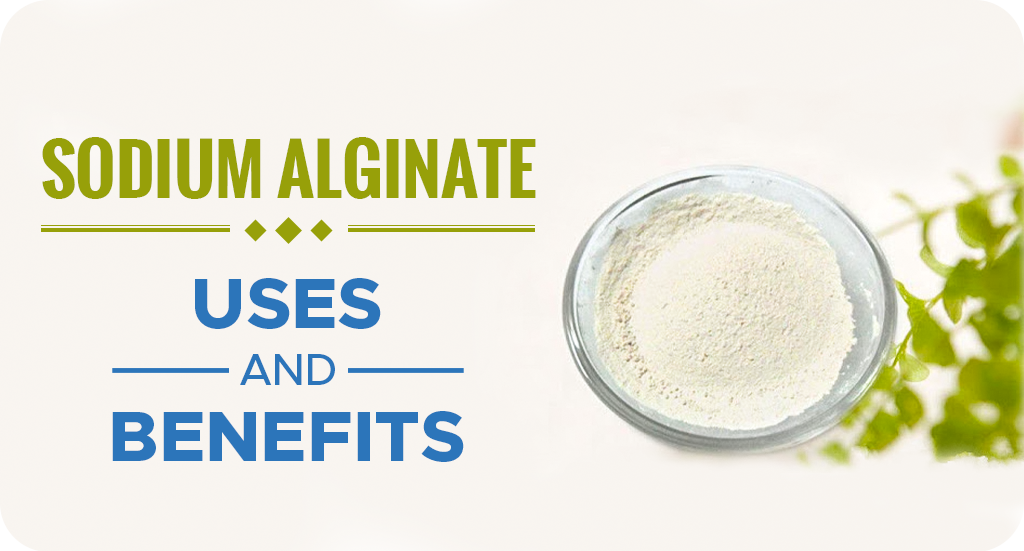 SODIUM ALGINATE: USES AND BENEFITS