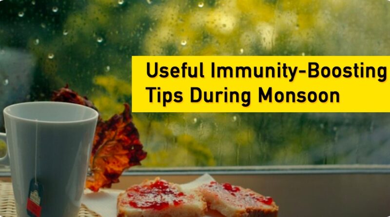 USEFUL IMMUNITY-BOOSTING TIPS DURING MONSOON