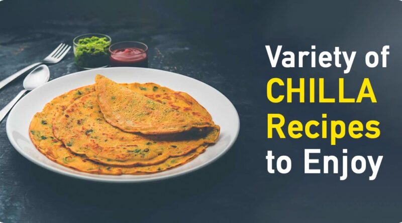 VARIETY OF CHILLA RECIPES TO ENJOY