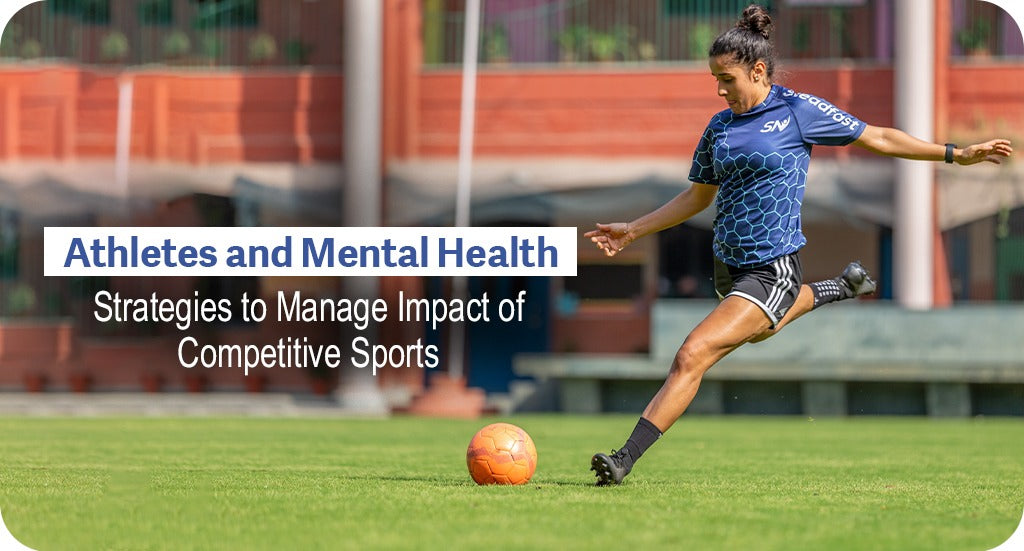 ATHLETES AND MENTAL HEALTH : STRATEGIES TO MANAGE IMPACT OF COMPETITIVE SPORTS