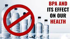 BPA AND ITS EFFECT ON OUR HEALTH