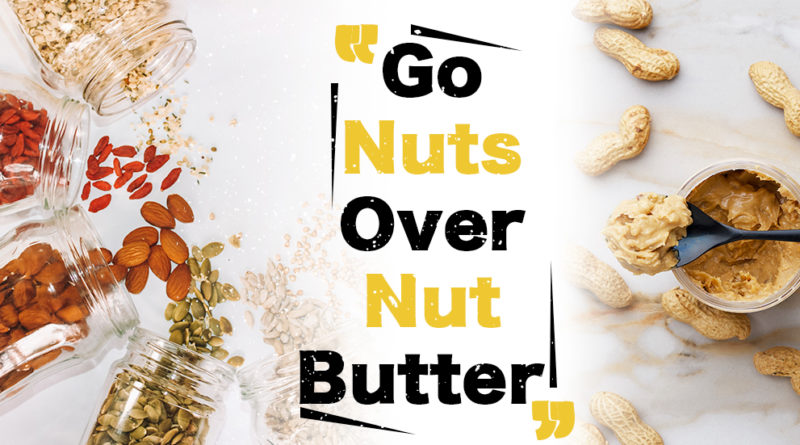 GO NUTS OVER NUT BUTTER