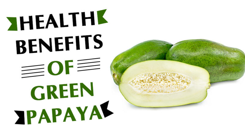 HEALTH BENEFITS OF GREEN PAPAYA