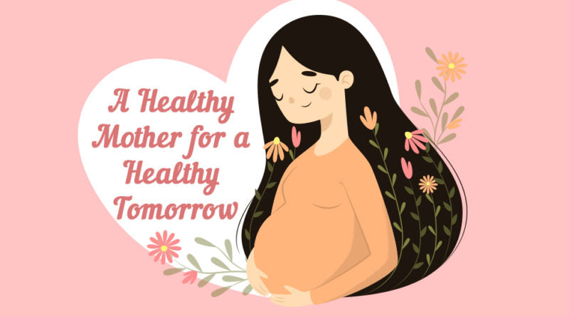 A HEALTHY DIET TO ENSURE SAFE MOTHERHOOD