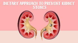 DIETARY APPROACH TO PREVENT KIDNEY STONES