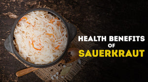 HEALTH BENEFITS OF SAUERKRAUT