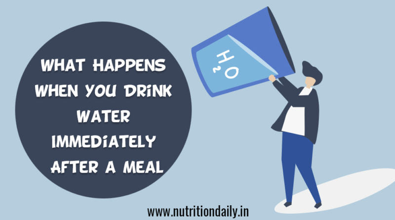 WHAT HAPPENS WHEN YOU DRINK WATER IMMEDIATELY AFTER MEAL